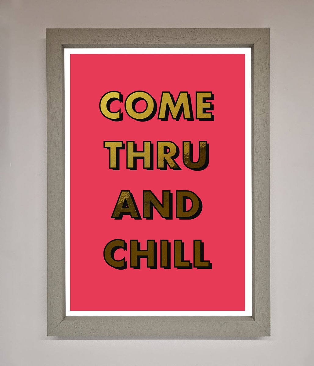 Come Thru And Chill Foil Print-8