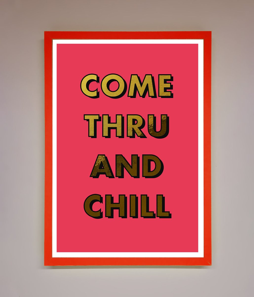 Come Thru And Chill Foil Print-0