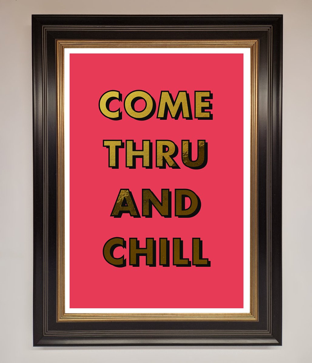 Come Thru And Chill Foil Print-5