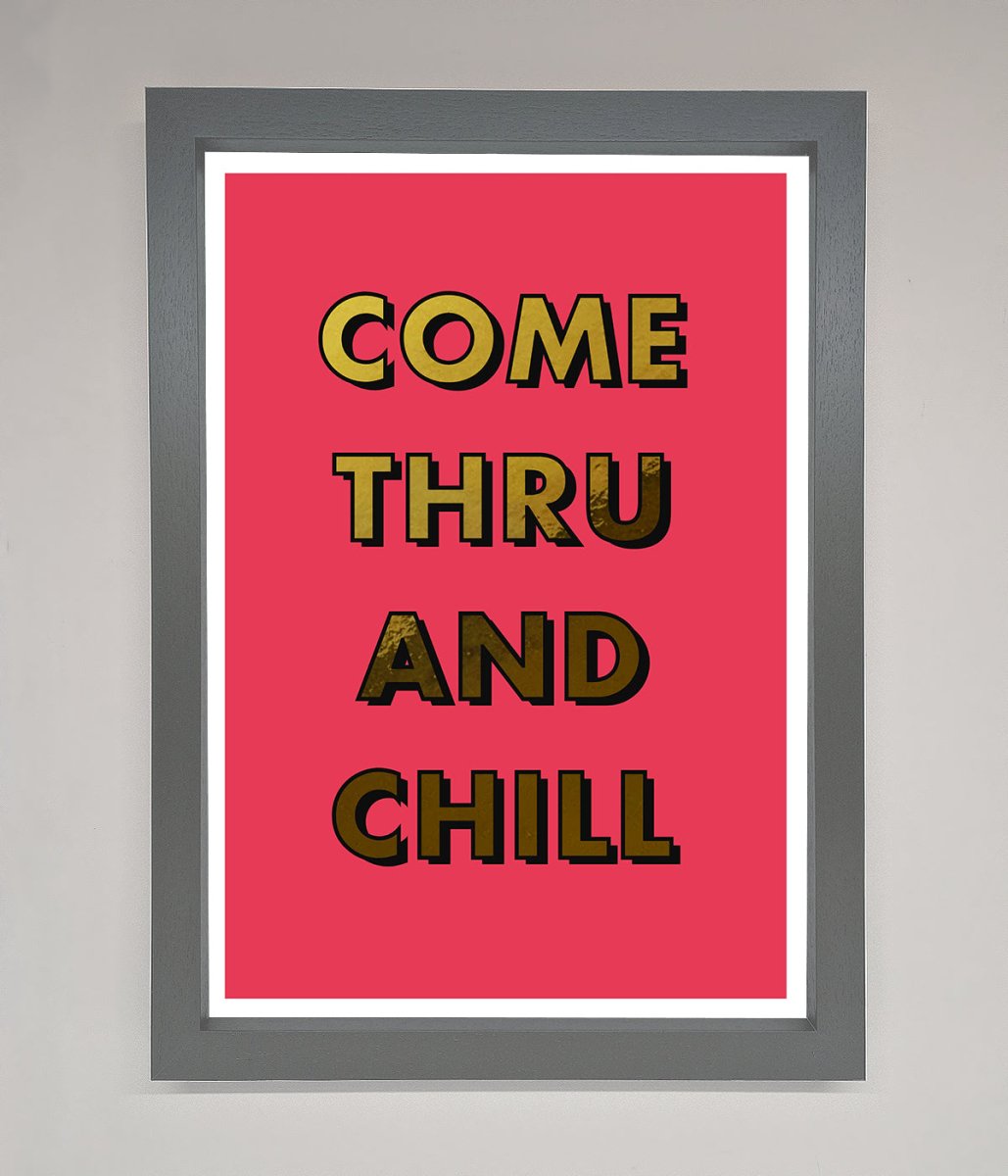 Come Thru And Chill Foil Print-9