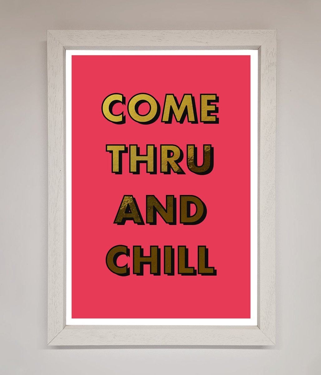 Come Thru And Chill Foil Print-7