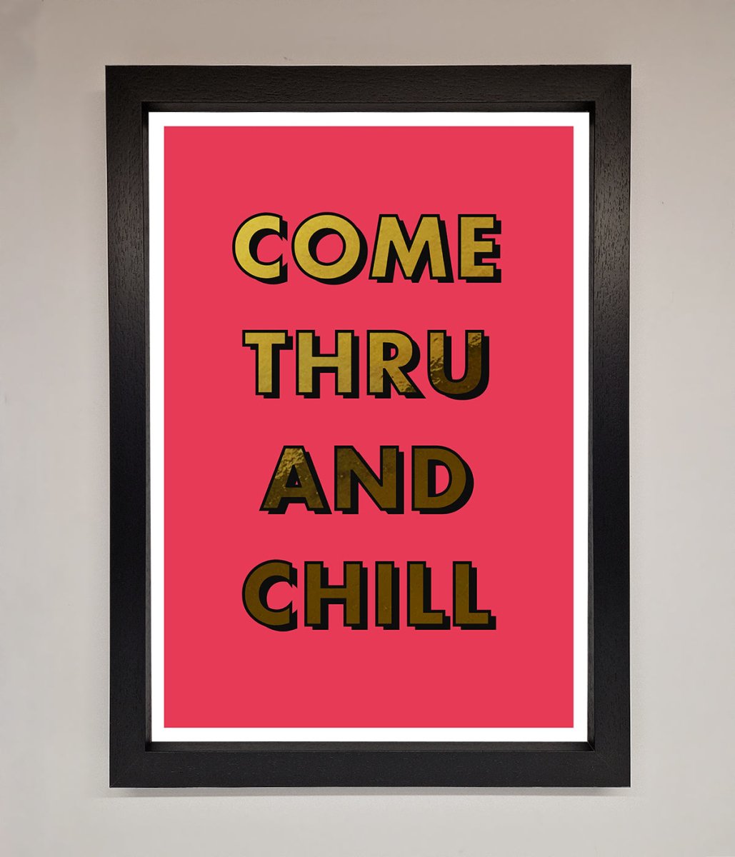 Come Thru And Chill Foil Print-6