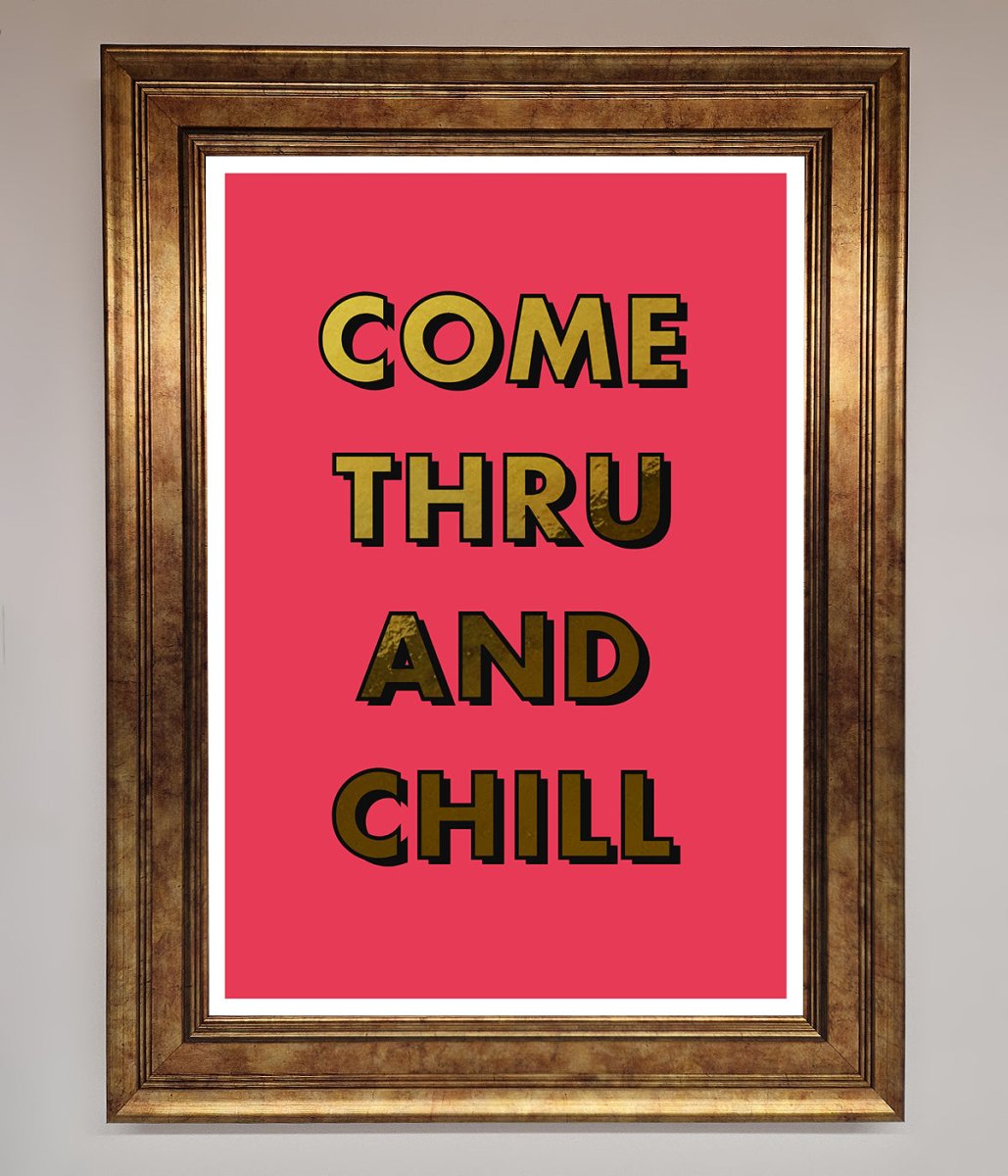Come Thru And Chill Foil Print-3