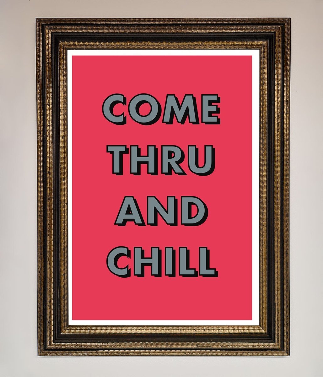 Come Thru And Chill Framed Poster-18