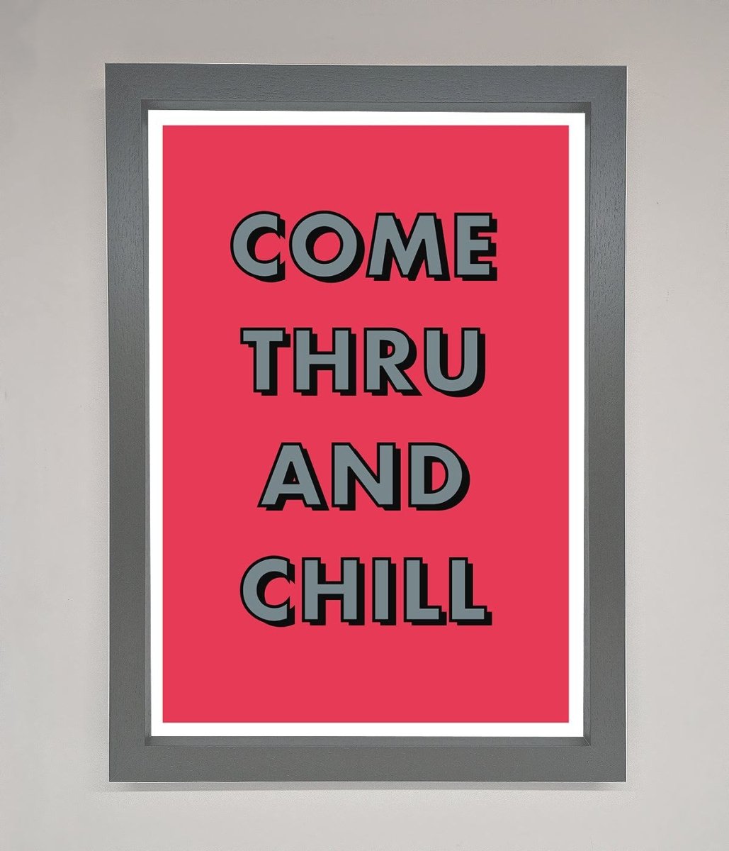 Come Thru And Chill Framed Poster-0