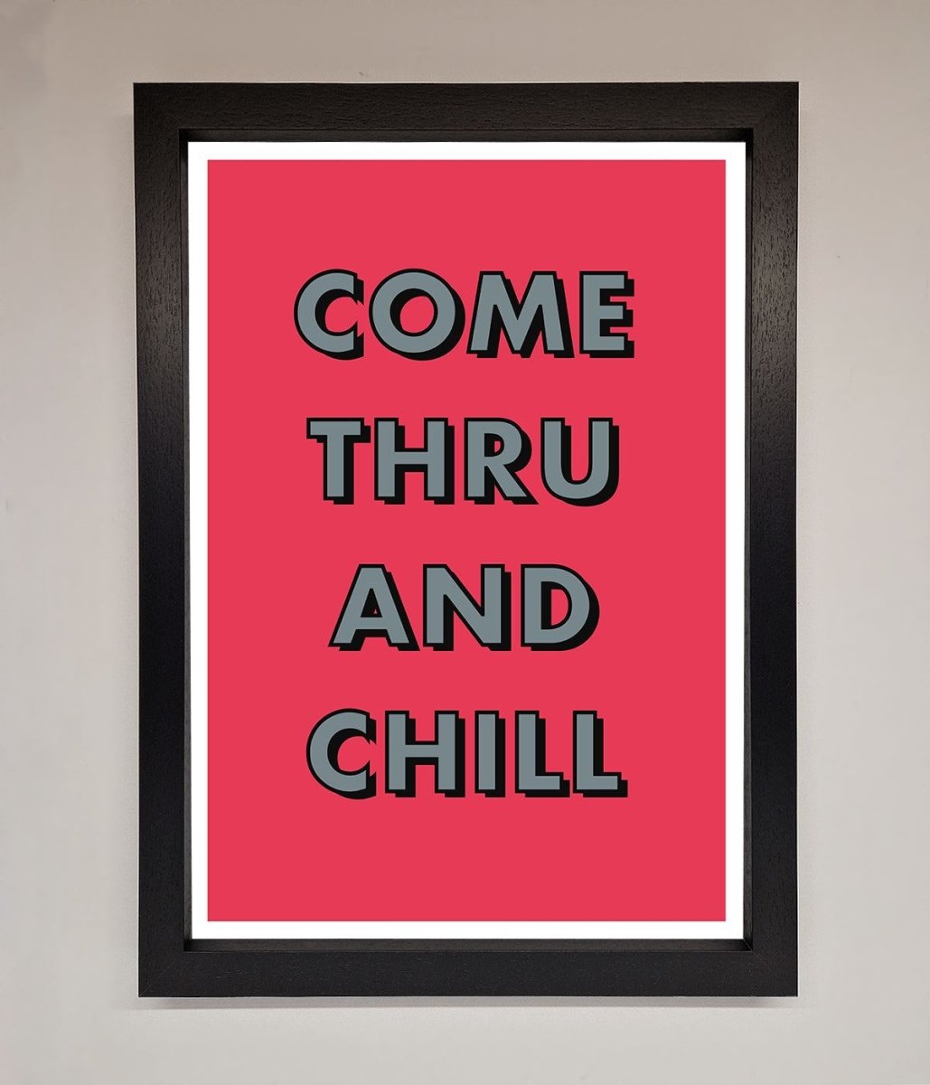 Come Thru And Chill Framed Poster-1