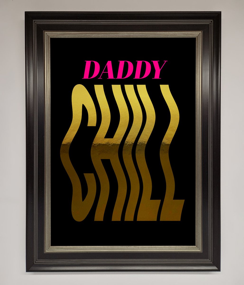 Daddy Chill Foil Print-4