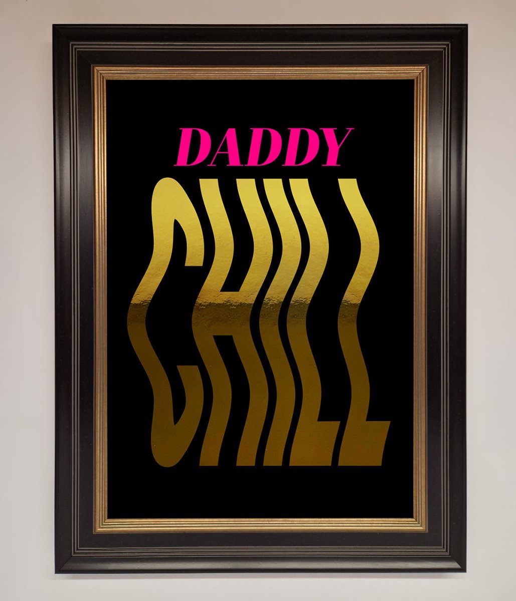 Daddy Chill Foil Print-5