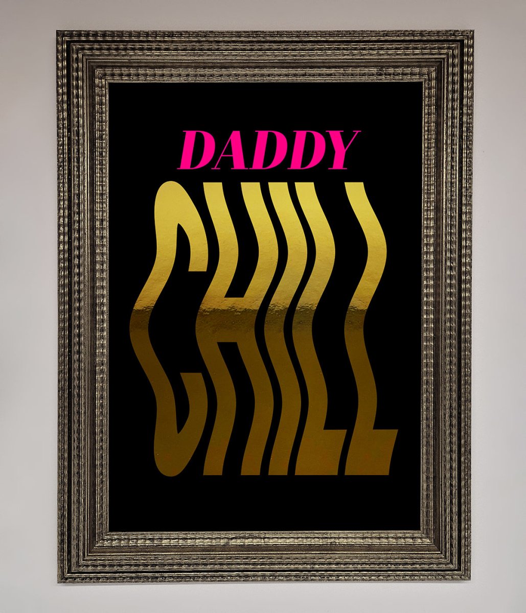 Daddy Chill Foil Print-16