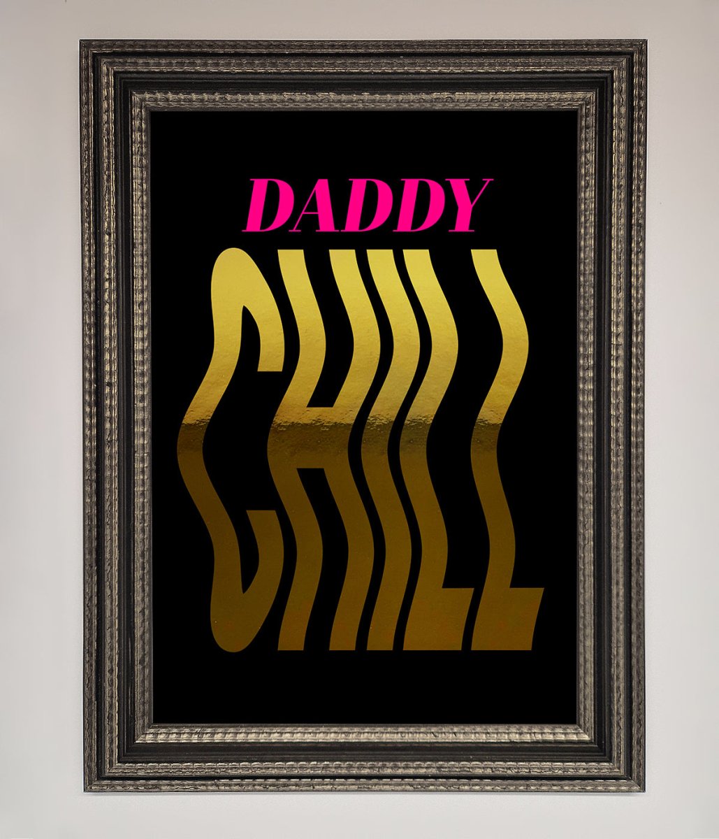 Daddy Chill Foil Print-17