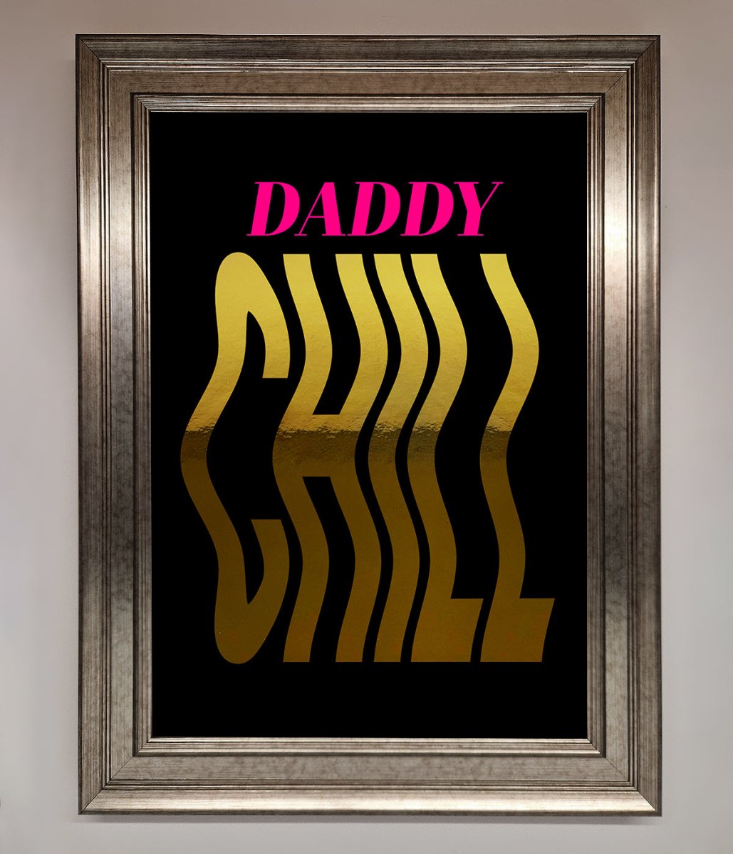 Daddy Chill Foil Print-1