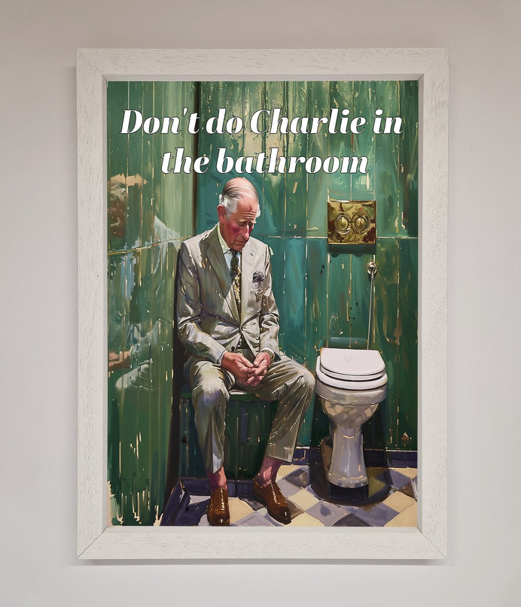 Dont Do Charlie In The Bathroom Framed Poster-3