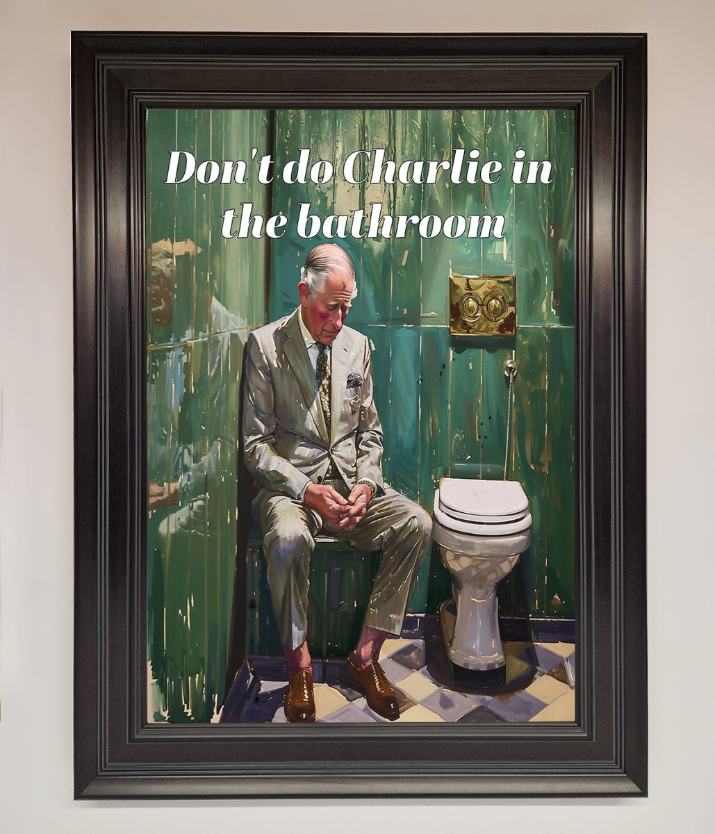 Dont Do Charlie In The Bathroom Framed Poster-14