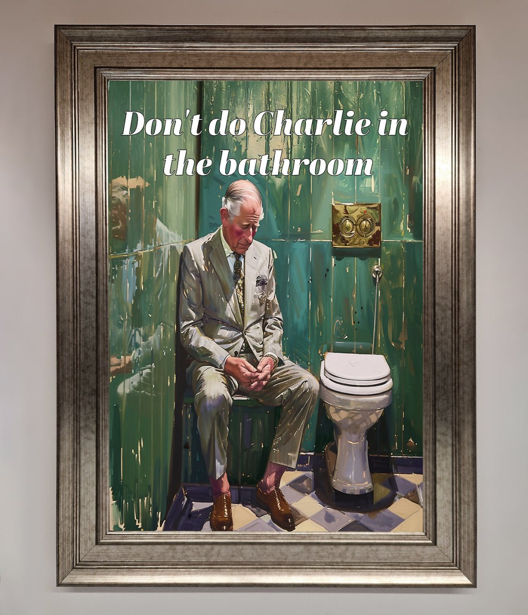 Dont Do Charlie In The Bathroom Framed Poster-13