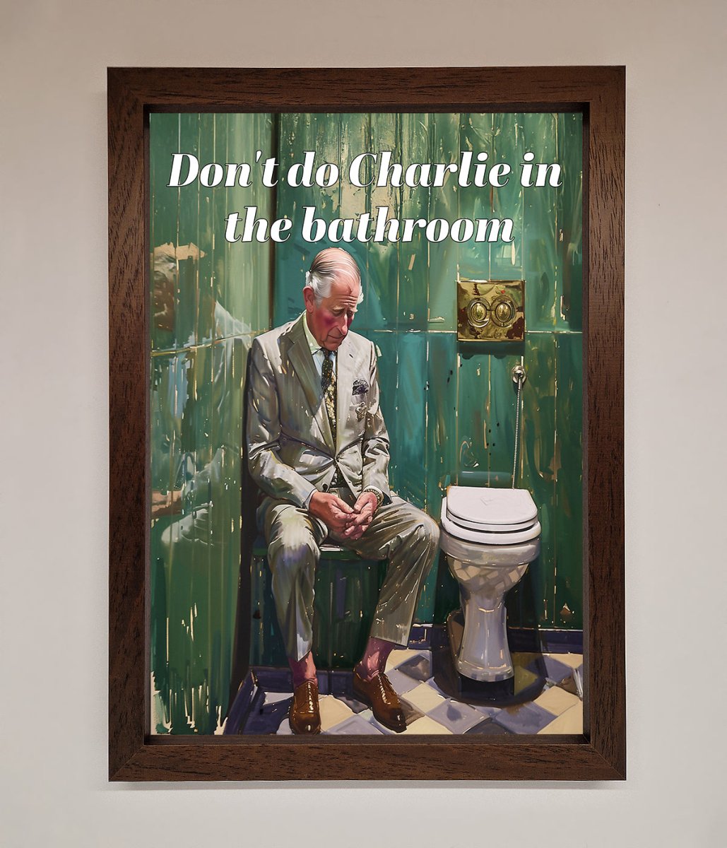 Dont Do Charlie In The Bathroom Framed Poster-18