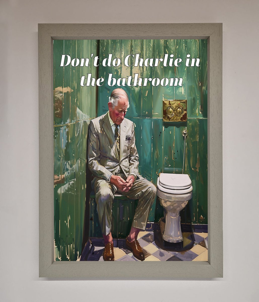 Dont Do Charlie In The Bathroom Framed Poster-4