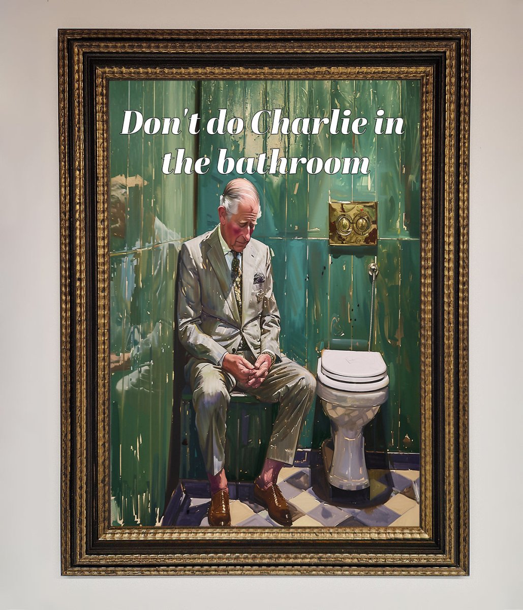 Dont Do Charlie In The Bathroom Framed Poster-11