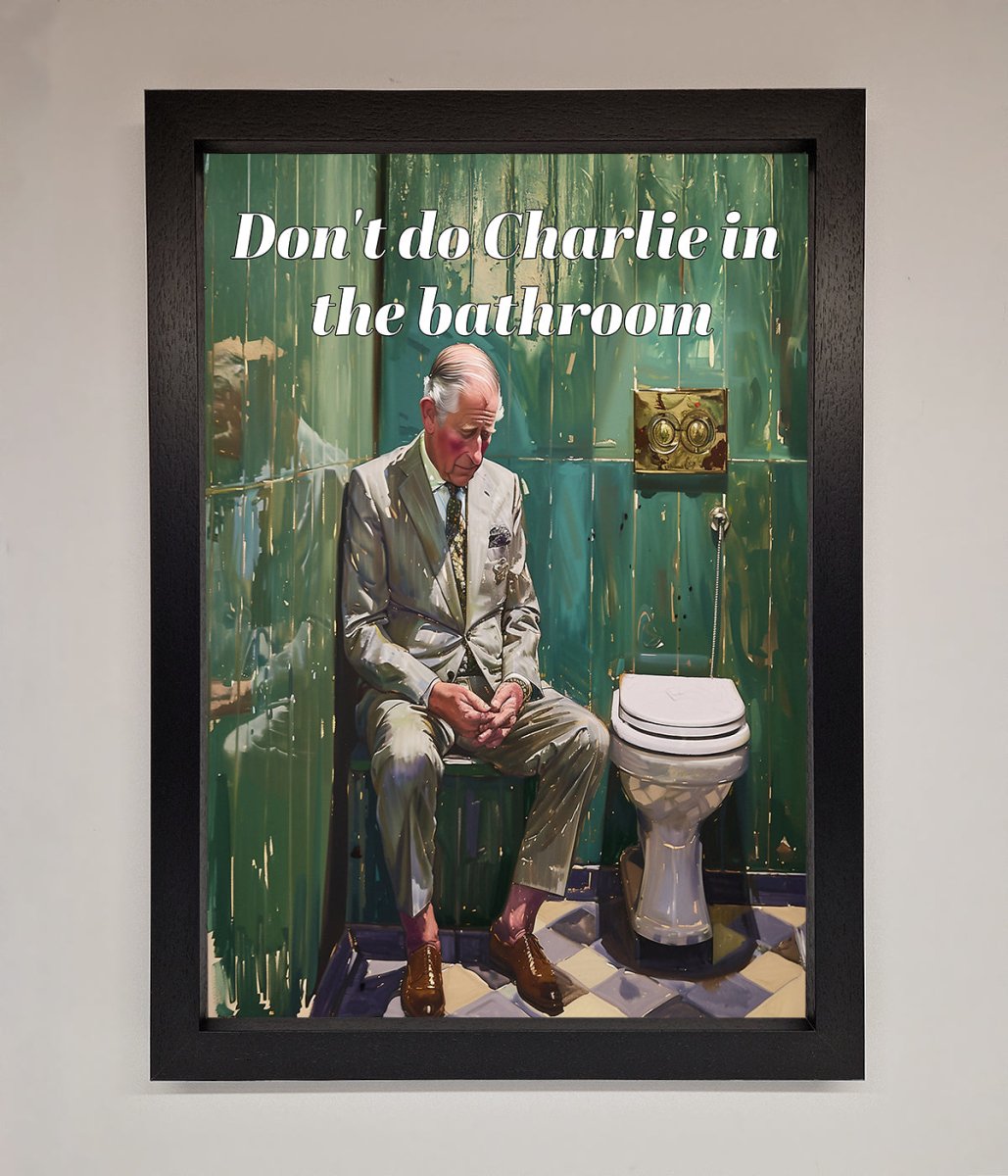 Dont Do Charlie In The Bathroom Framed Poster-2