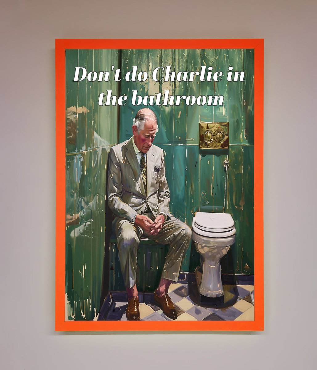 Dont Do Charlie In The Bathroom Framed Poster-6