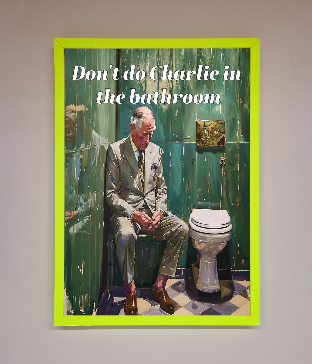 Dont Do Charlie In The Bathroom Framed Poster-8