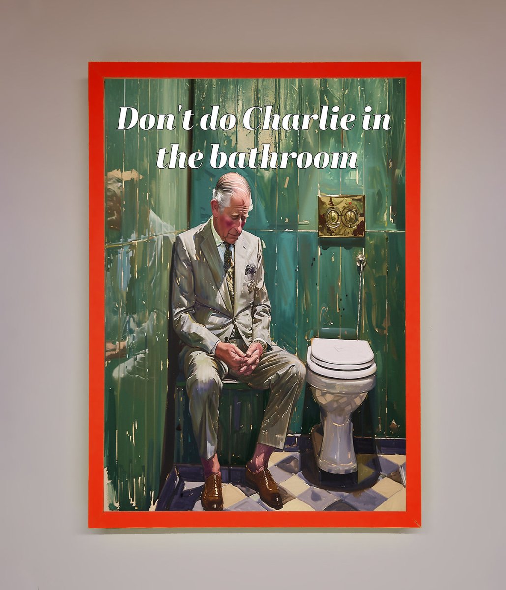 Dont Do Charlie In The Bathroom Framed Poster-7