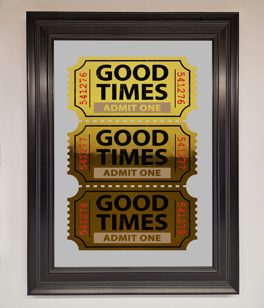 Good Times Tickets Foil Print-2