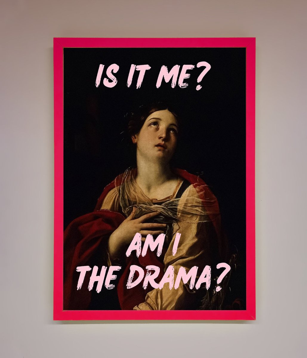 Is It Me Am I The Drama Framed Print-0