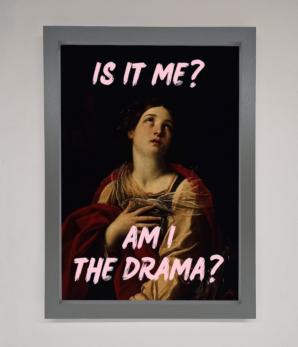 Is It Me Am I The Drama Framed Print-4