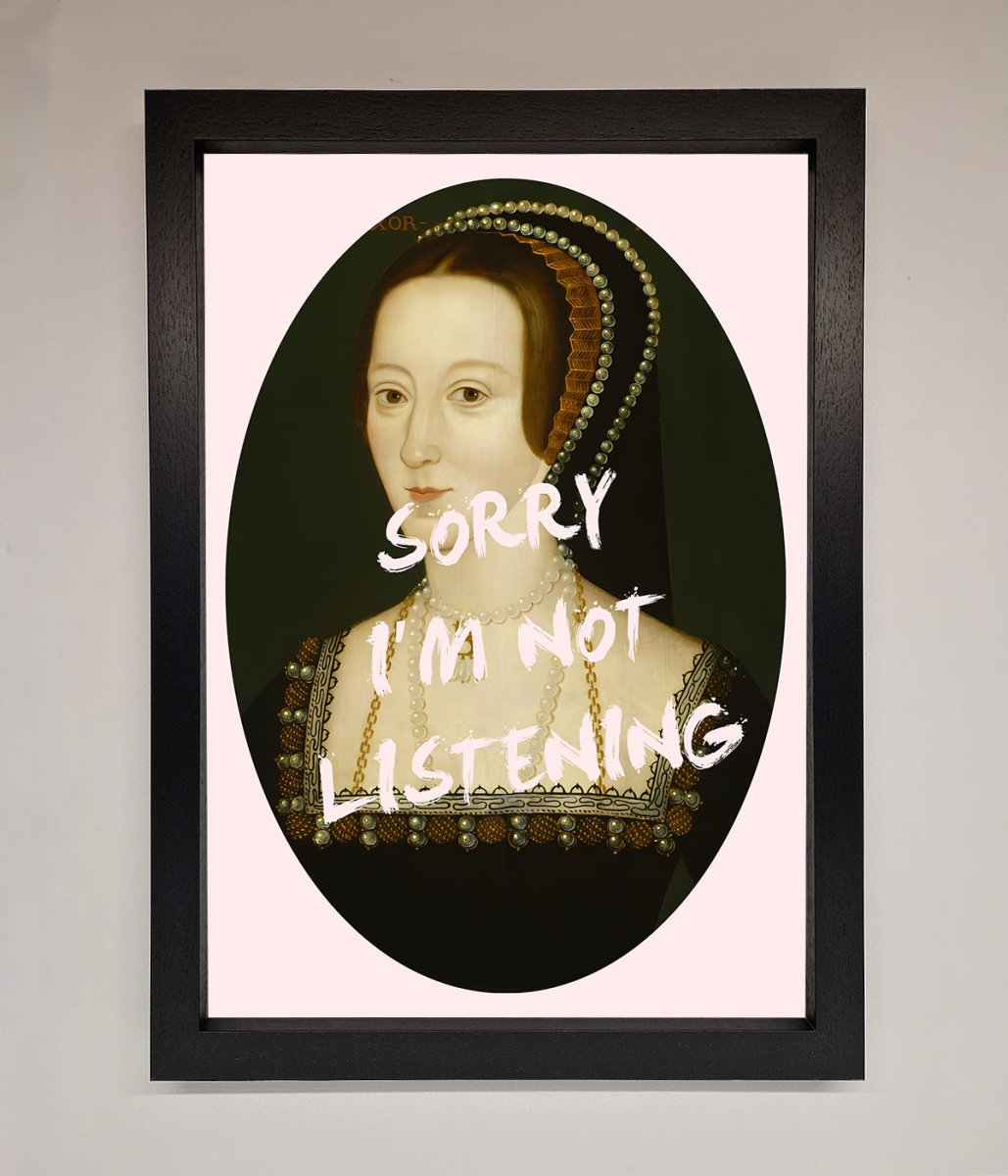 Sorry Im Not Listening Framed Wall Art-1