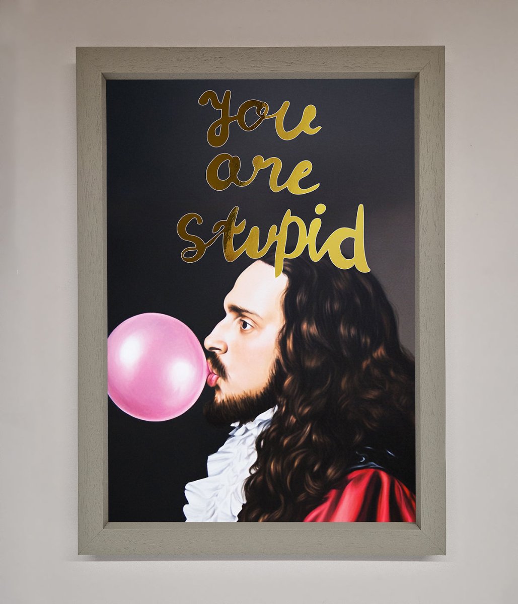 You Are Stupid Foil Print-8
