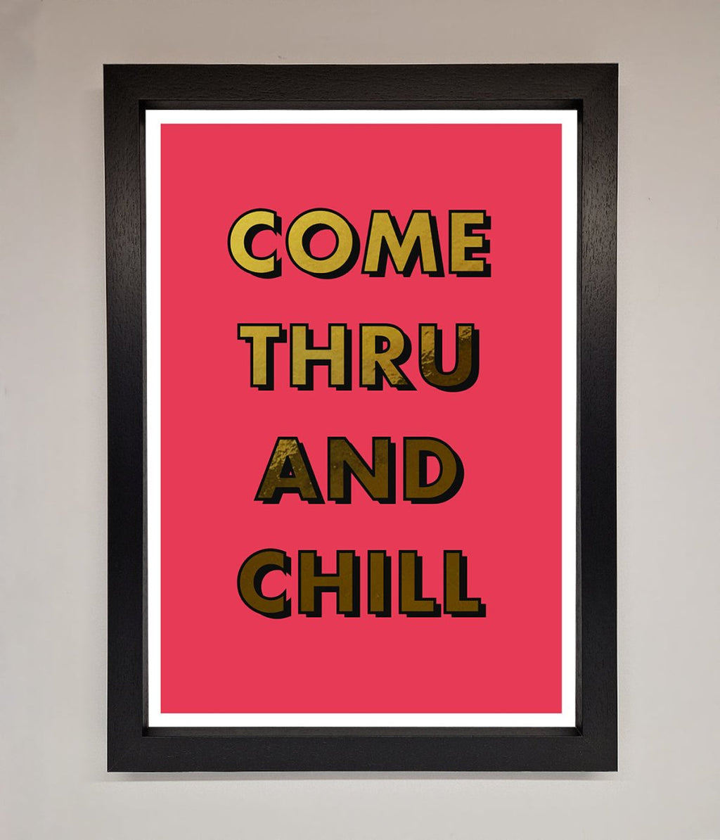 Come Thru And Chill Foil Print-6