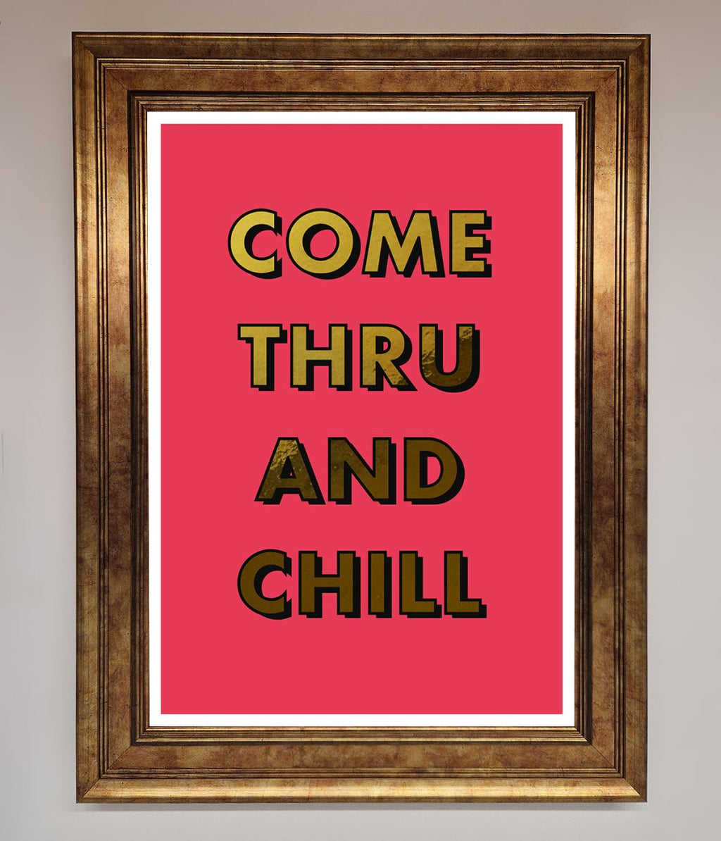 Come Thru And Chill Foil Print-3