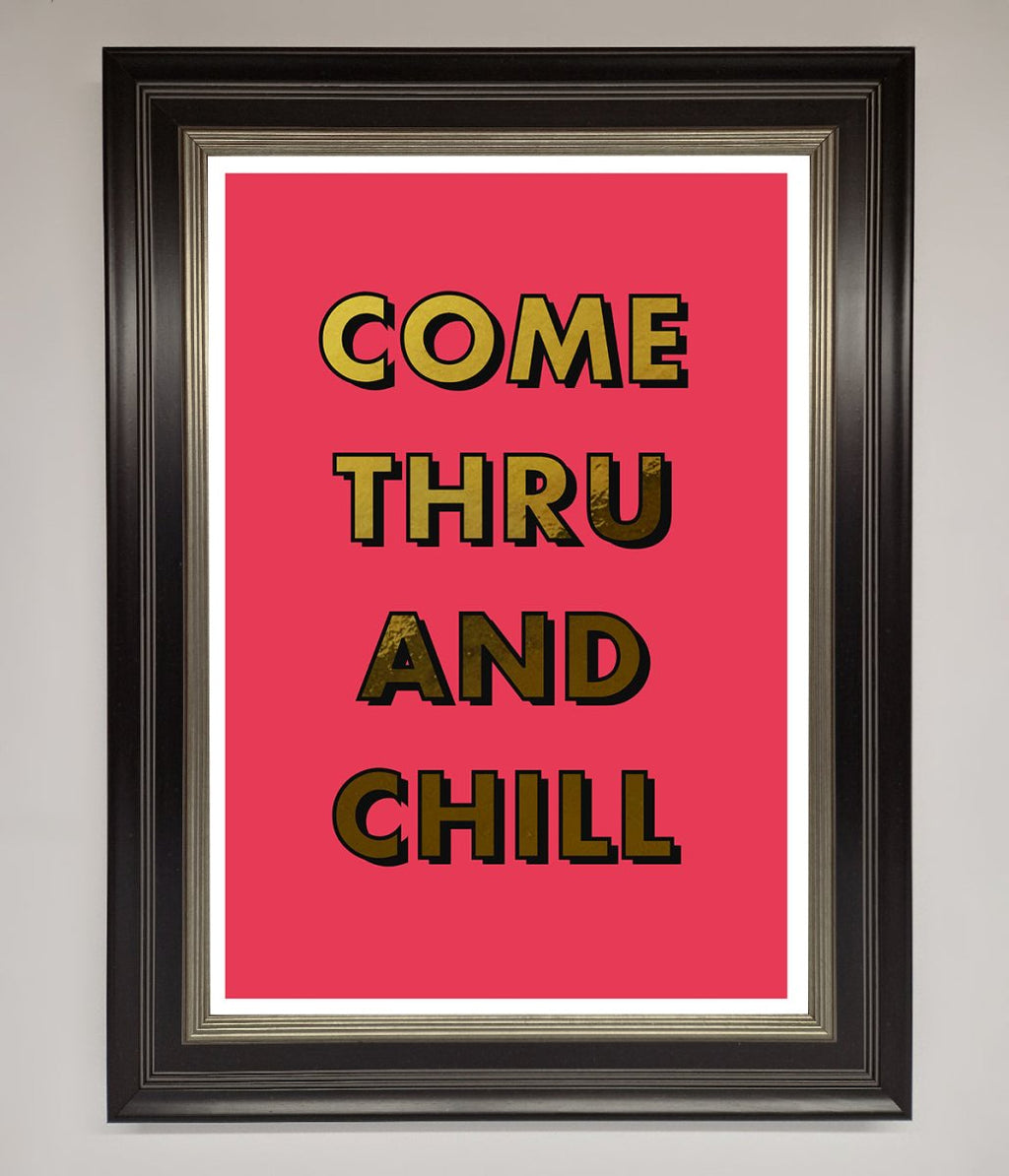 Come Thru And Chill Foil Print-4
