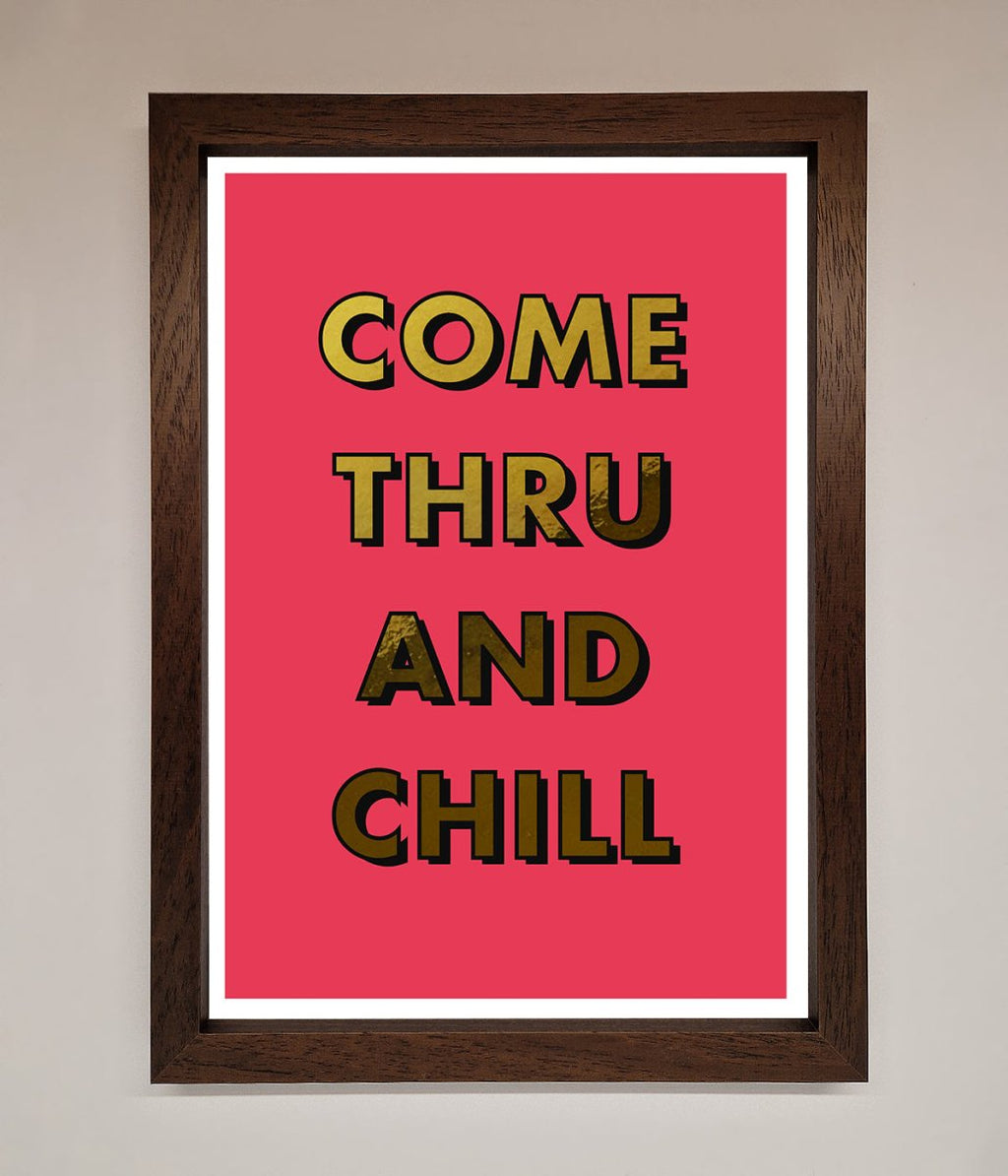 Come Thru And Chill Foil Print-10
