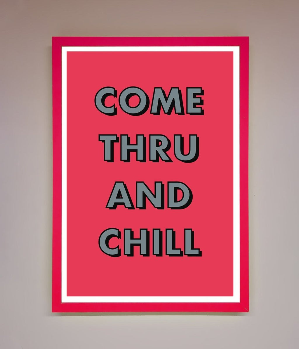 Come Thru And Chill Framed Poster-13