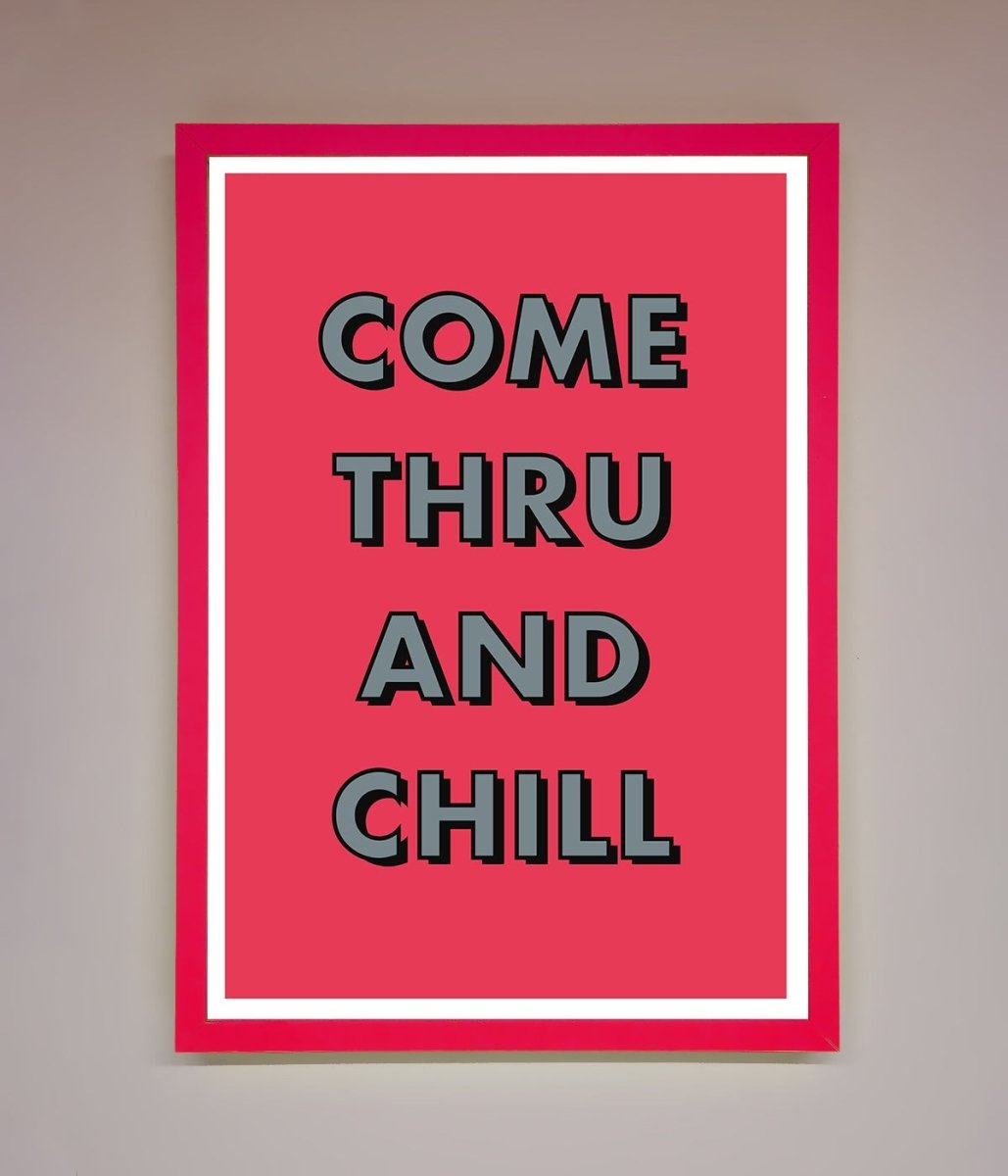 Come Thru And Chill Framed Poster-13