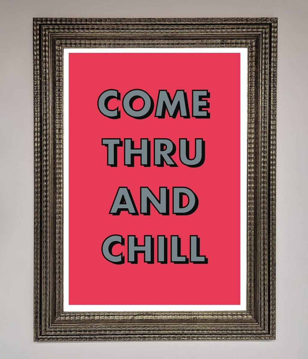 Come Thru And Chill Framed Poster-16