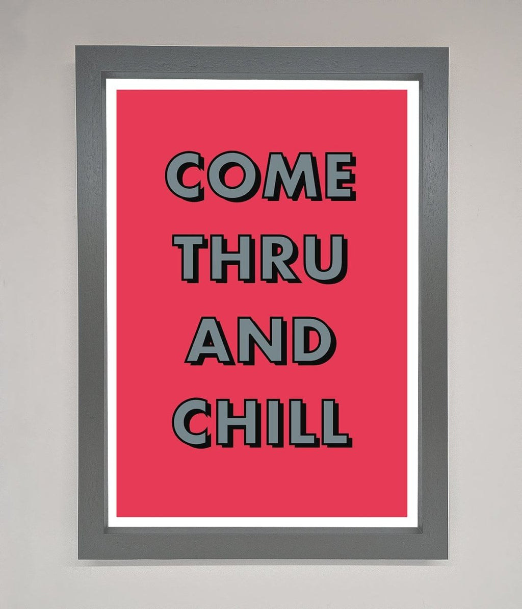 Come Thru And Chill Framed Poster-0
