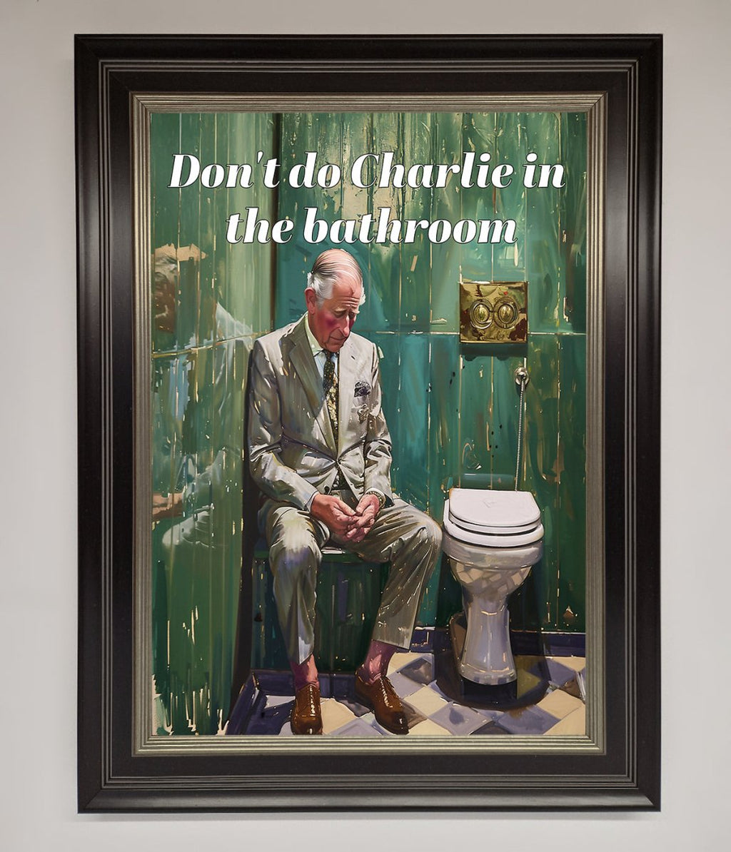 Dont Do Charlie In The Bathroom Framed Poster-15