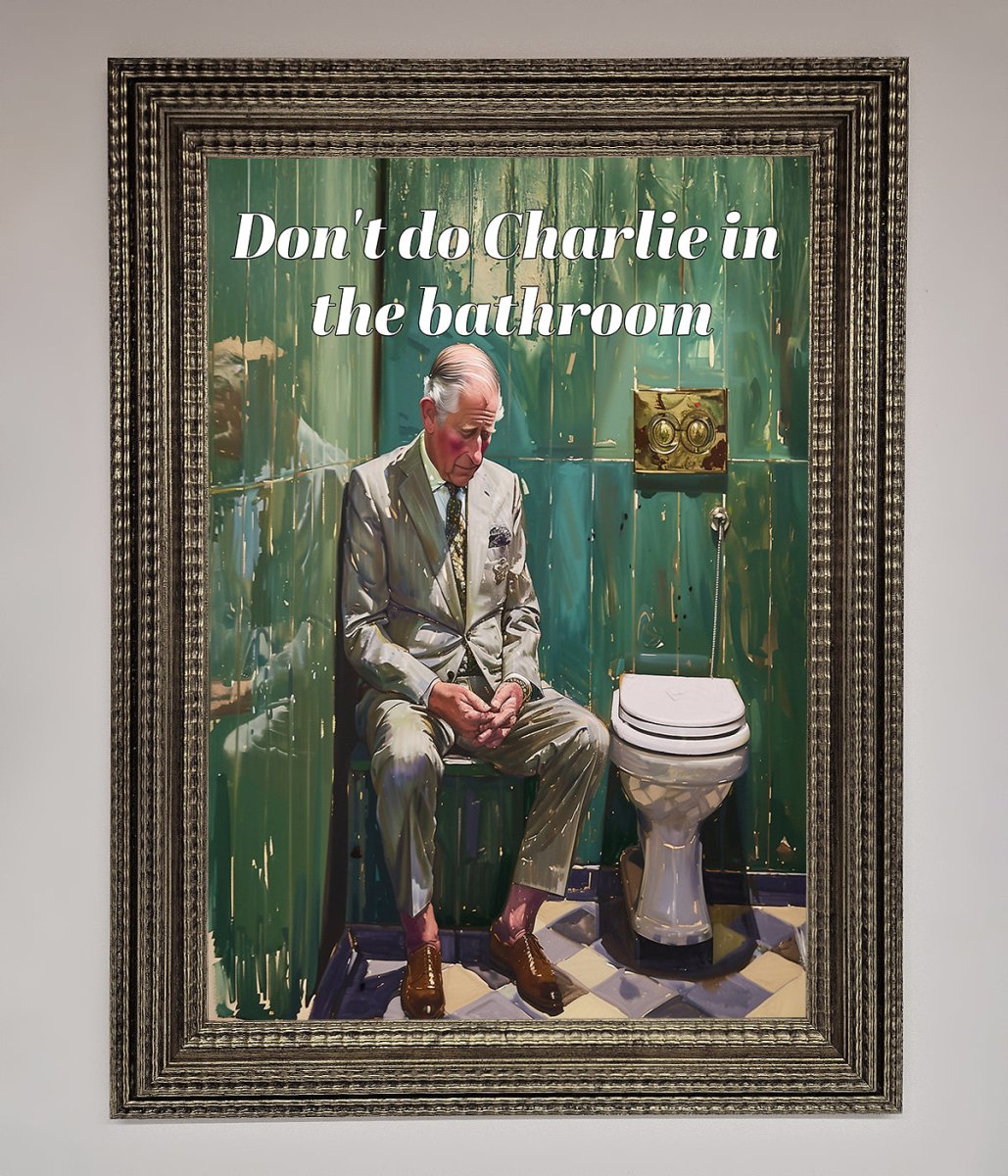 Dont Do Charlie In The Bathroom Framed Poster-10