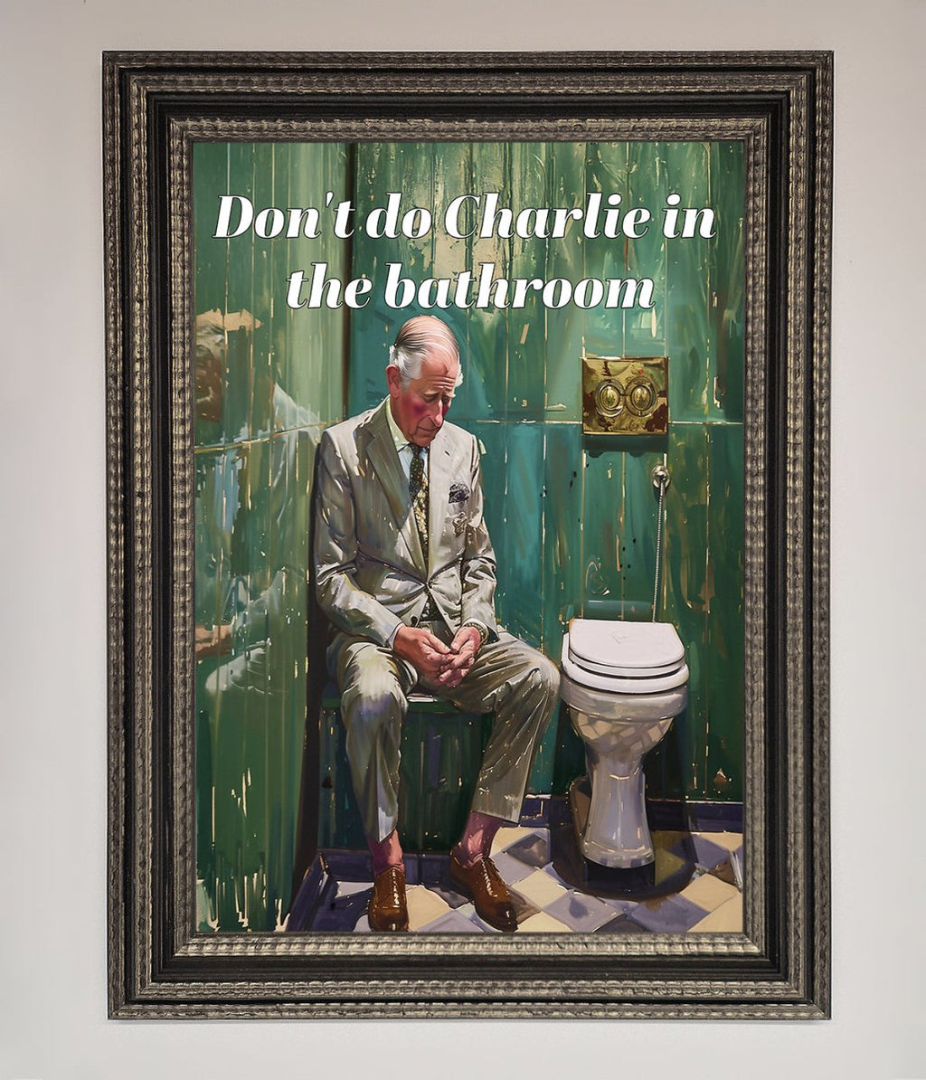Dont Do Charlie In The Bathroom Framed Poster-12