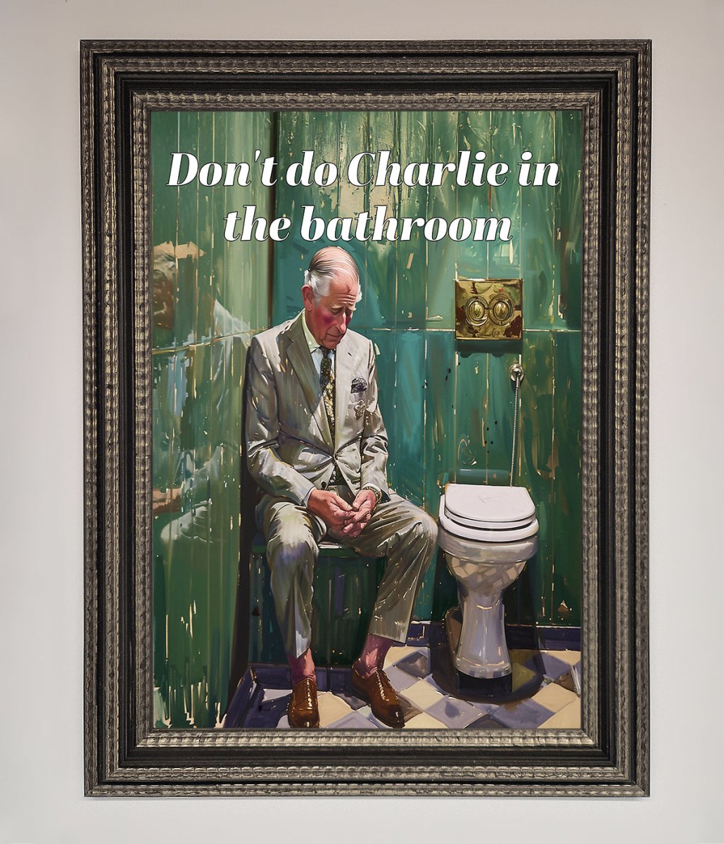 Dont Do Charlie In The Bathroom Framed Poster-12