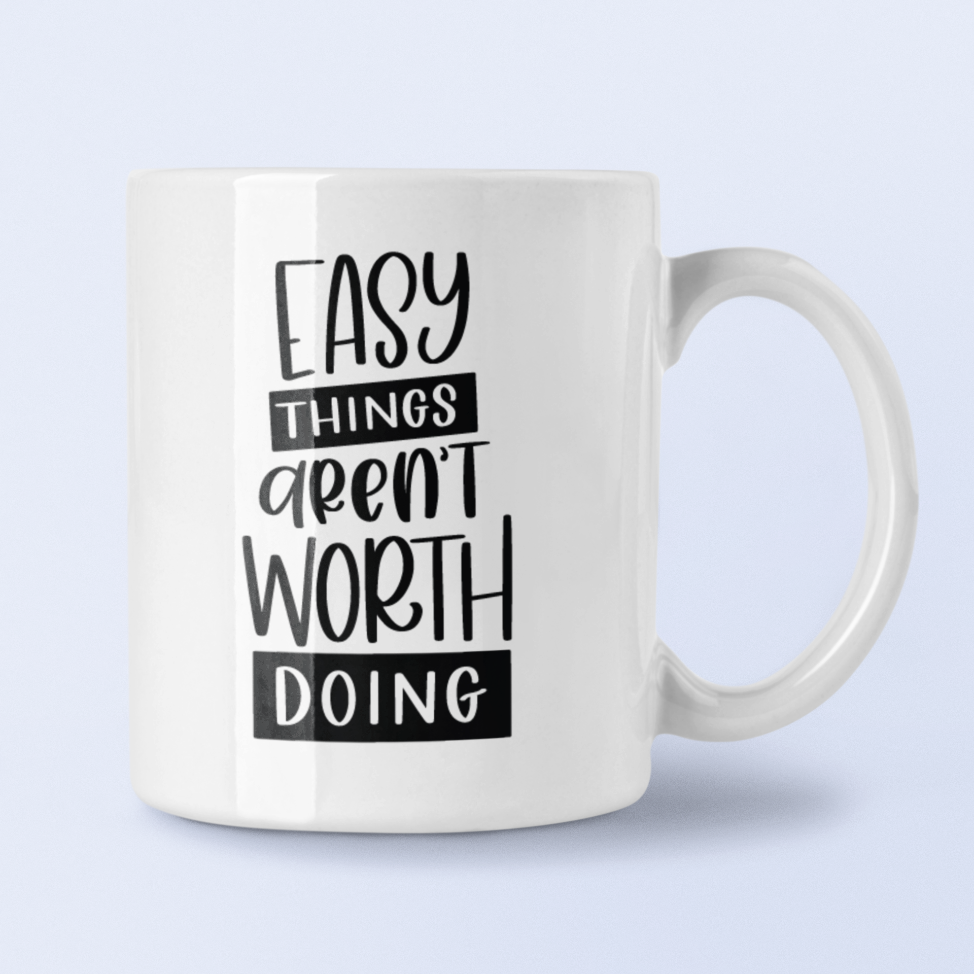 Easy Things Arent Worth Doing Inspirational Mug-1