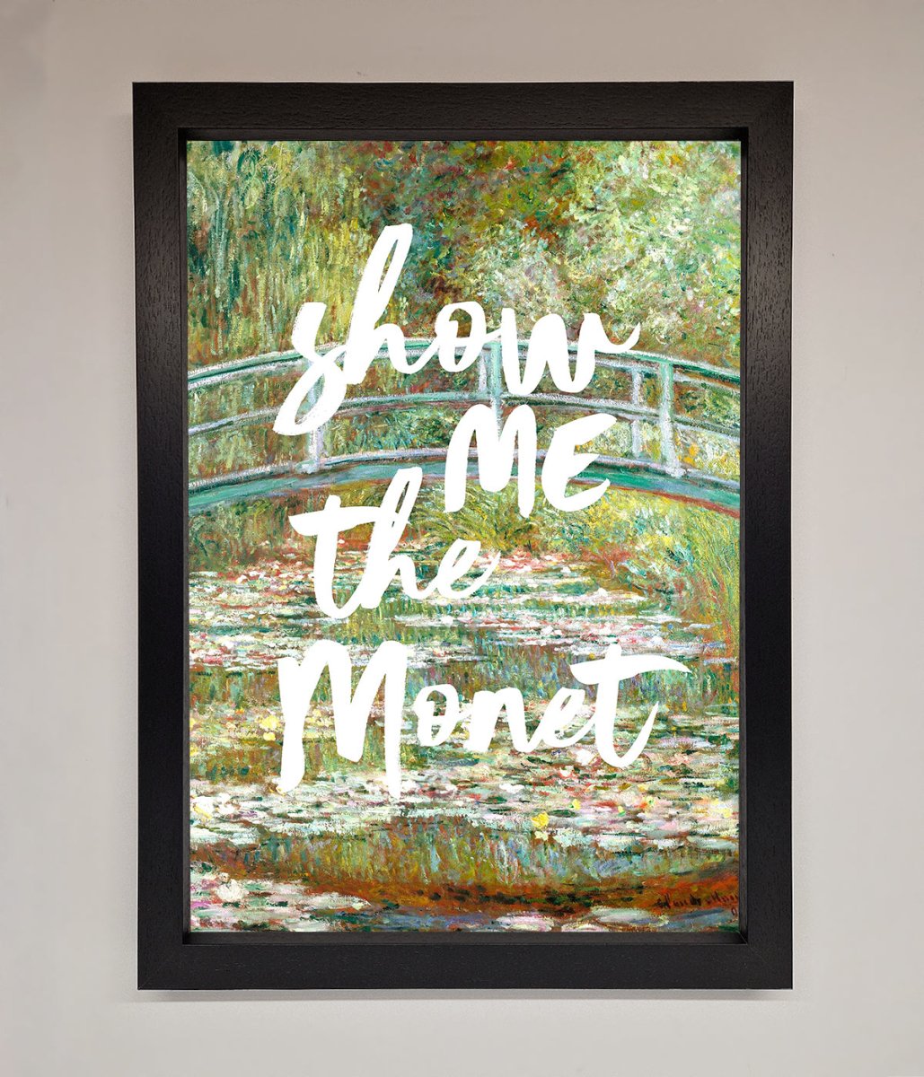 Show Me The Monet Framed Poster-3