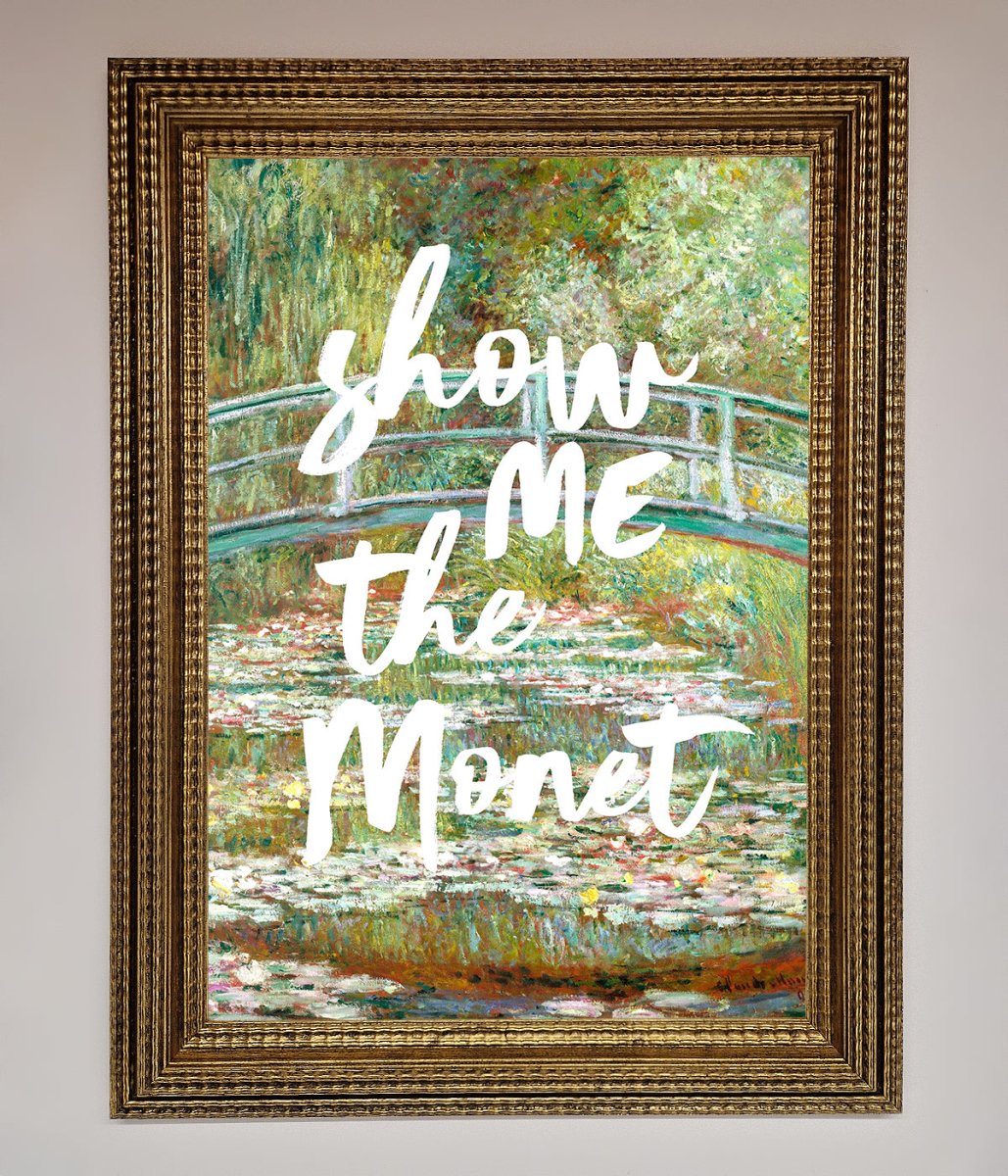 Show Me The Monet Framed Poster-0